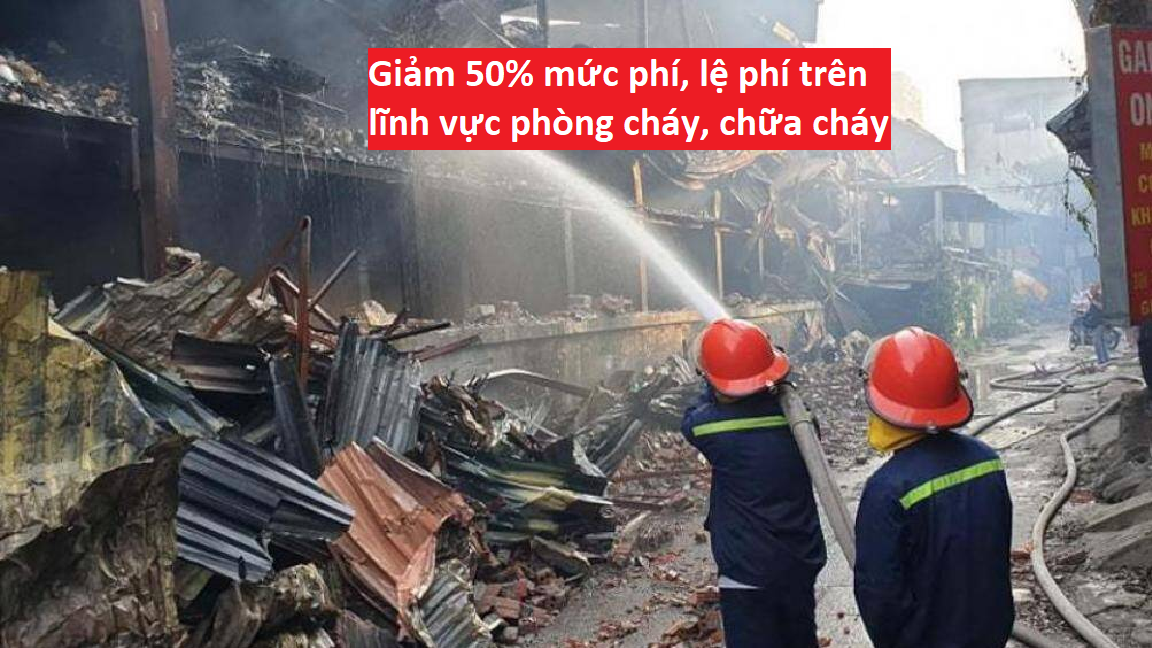 Giảm 50% mức phí, lệ phí trên lĩnh vực phòng cháy, chữa cháy và quản lý xuất nhập cảnh cho người dân và doanh nghiệp chịu ảnh hưởng bởi dịch Covid-19.