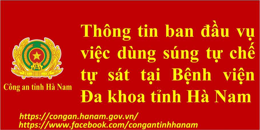 Thông tin ban đầu vụ việc dùng súng tự chế tự sát tại Bệnh viện Đa khoa tỉnh Hà Nam