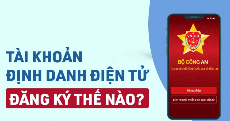 Quy định về trình tự, thủ tục đăng ký tài khoản định danh điện tử