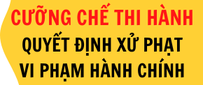 Đề xuất quy định mới về cưỡng chế thi hành quyết định xử phạt vi phạm hành chính