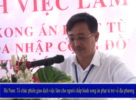 Hà Nam: Tổ chức phiên giao dịch việc làm cho người chấp hành xong án phạt tù trở về địa phương